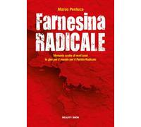 Farnesina radicale. Memorie scelte di vent'anni in giro per il mondo per il Partito Radicale