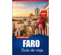 FARO Guía de viaje 2026-2027: Explora playas, excursiones a islas, lugares culturales, experiencias con mariscos y rutas sencillas por el Algarve
