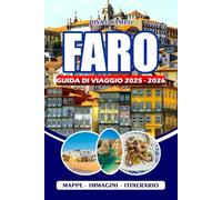 FARO GUIDA DI VIAGGIO 2025 - 2026: Esplora gemme nascoste, ricca cultura, spiagge meravigliose, sapori locali e avventure indimenticabili in Algarve