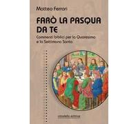 Farò la Pasqua da te. Commenti biblici per la Quaresima e la Settimana Santa