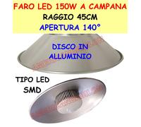 faro led Lampada Industriale Led a campana 150W in Alluminio LED SMD 150w=1500w