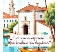 „Faro, minha inspiração - Mein kreatives Reisetagebuch“
