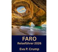 Faro Reiseführer 2026: Entdecken Sie die Seele von Faro: Von Kopfsteinpflasterstraßen bis hin zu Abenteuern in der Lagune