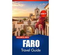FARO Travel Guide 2026-2027: Explore Beaches, Island Excursions, Cultural Sights, Seafood Experiences and Simple Routes Through the Algarve
