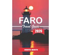 FARO TRAVEL GUIDE 2026: A Practical and Insightful Journey Through Faro’s Coastal Life, Historic Streets, and Everyday Rhythms