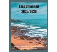 Faro Unlocked 2025/2026: The Real Heart of Portugal’s South: Discover hidden alleys, coastal gems, and the Algarve’s untold stories.