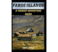 FAROE ISLANDS: A TOURIST ADVENTURE GUIDE