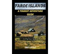 FAROE ISLANDS: A TOURIST ADVENTURE GUIDE