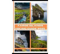 FAROE ISLANDS HIKING GUIDE 2025: 45