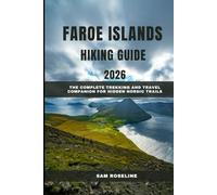 FAROE ISLANDS HIKING GUIDE 2026: The Complete Trekking and Travel Companion for Hidden Nordic Trails