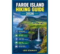 FAROE ISLANDS HIKING GUIDE: A Smart Walker's Guide to Choosing the Right Trails, Planning Your Days, Discovering Scenic Routes & Hiking the Islands with Confidence: 1