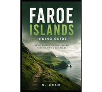 Faroe Islands Hiking Guide: Trial Routes, Coastal Walks, Packing Tips & Day Plans