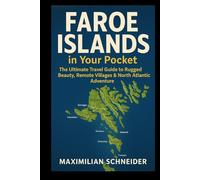 Faroe Islands in Your Pocket: The Ultimate Travel Guide to Rugged Beauty, Remote Villages & North Atlantic Adventure