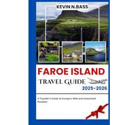 Faroe Islands Travel Guide 2025-2026: A Traveler’s Guide to Europe’s Wild and Untouched Paradise