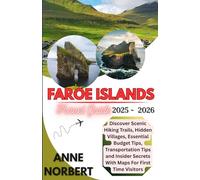 Faroe Islands Travel Guide 2025 - 2026: Discover Scenic Hiking Trails, Hidden Villages, Essential Budget Tips, Transportation Tips and Insider Secrets With Maps For First Time Visitors