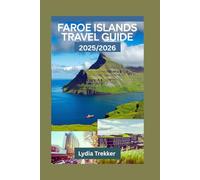 Faroe Islands Travel Guide 2025/2026: Explore the Faroe Islands: Stunning Landscapes, Peaceful Villages, and Practical Tips for an Unforgettable Nordic Escape