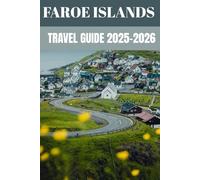 Faroe Islands Travel Guide 2025-2026: Insider Secrets to Exploring the Nordic Archipelago of Dramatic Landscapes & Timeless Culture