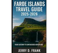 Faroe Islands Travel Guide 2025-2026: Your Gateway to Untouched Adventure