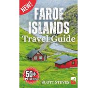 Faroe Islands Travel Guide 2025: A trip From Tórshavn to 50+ Top Sights, Hidden Gems & Adventures with Travel Tips