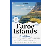 Faroe Islands Travel Guide 2025: Experience Dramatic Cliffs, Scenic Hikes, Remote Villages, and Must-See Sights in This Nordic Paradise