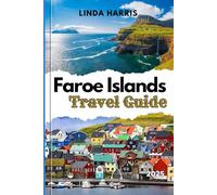 Faroe Islands Travel Guide 2025: Experience the Magic of the Faroe Islands with Insider Tips and Must-See Destinations