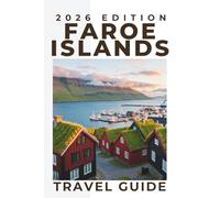 Faroe Islands (Travel Guide 2026-2027): Essential Things to do, Trip Planning, Local Transport, Accommodation, Map and Places to Eat