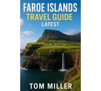 Faroe Islands Travel Guide: Explore Nature, Culture & Adventure in Europe's Most Breathtaking Islands