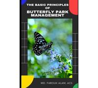 Farouk Alam The Basic Principles of Butterfly Park Management (Tascabile)