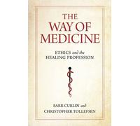 Farr Curlin Christopher Tollefsen The Way of Medicine (Tascabile)