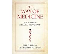 Farr Curlin Christopher Tollefsen The Way of Medicine (Tascabile)