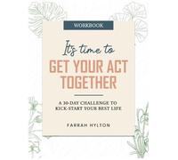 Farrah Hylton It's Time to Get Your Act Together (Tascabile)