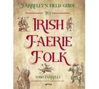 John Farrelly Farrelly’s Field Guide to Irish Faerie Folk (Copertina rigida)