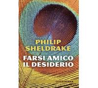 Farsi amico il desiderio. Nuova ediz.