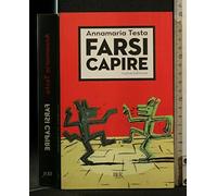 Farsi capire. Comunicare in modo efficace, interessante, persuasivo