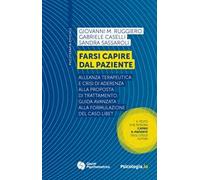 Farsi capire dal paziente. Alleanza terapeutica e crisi di aderenza alla proposta di trattamento: guida avanzata alla formulazione del caso LIBET