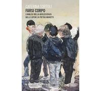 Farsi corpo. L'analisi della adolescenza nelle opere di Pietro Moretti