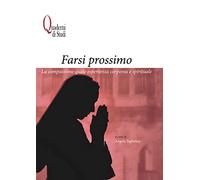 Farsi prossimo. La compassione quale esperienza corporea e spirituale