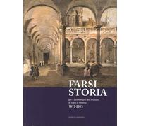 Farsi Storia. Per il Bicentenario dell'Archivio di Stato di Venezia. 1815-2015