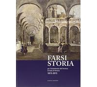 Farsi storia. Per il bicentenario dell'Archivio di Stato di Venezia. 1815-2015