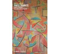 Farsi tramite. Tracce e intrighi delle relazioni educative - Mancino Emanuela