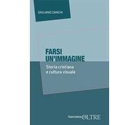 Farsi un’immagine. Storia cristiana e cultura visuale