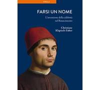 Farsi un nome. L'invenzione della celebrità nel Rinascimento