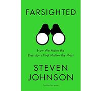 Farsighted: How We Make the Decisions that Matter the Most
