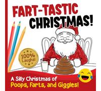 Fart-tastic Christmas!: A Silly Christmas Coloring Book of Poops, Farts, and Giggles for Kids!
