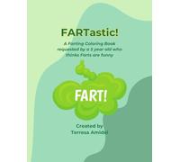 FARTastic!: A Farting Coloring book requested by a 5 year old who thinks Farts are funny