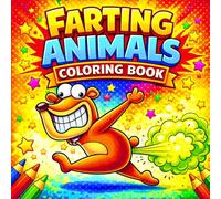 Farting Animals Coloring Book: 50 Ridiculously Funny Animal Coloring Pages for Kids, Teens and Adults - Cute, Silly and Stress-Relieving Designs