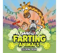 Farting Animals Coloring Book for kids 4-10: Funny, Silly Cute Poop Jokes, Big Simple Pictures with Thick Lines, Preschool & Toddler Easy Activity Gift Book for Boys and Girls
