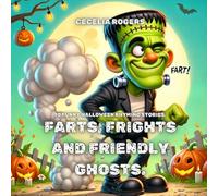 Farts, Frights, and Friendly Ghosts: “10 Funny Read Aloud Picture Book, Rhyming Stories Filled with Giggles, Spooky Fun, and Colorful Illustrations for Kids-Join Frankie, Pumpkins, Witches, and Mo