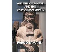 Faruq Zamani Ancient Anunnaki and the Babylonian Empire (Tascabile)