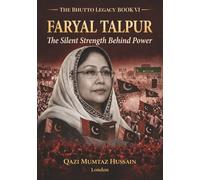 FARYAL TALPUR: The Silent Strength Behind Power